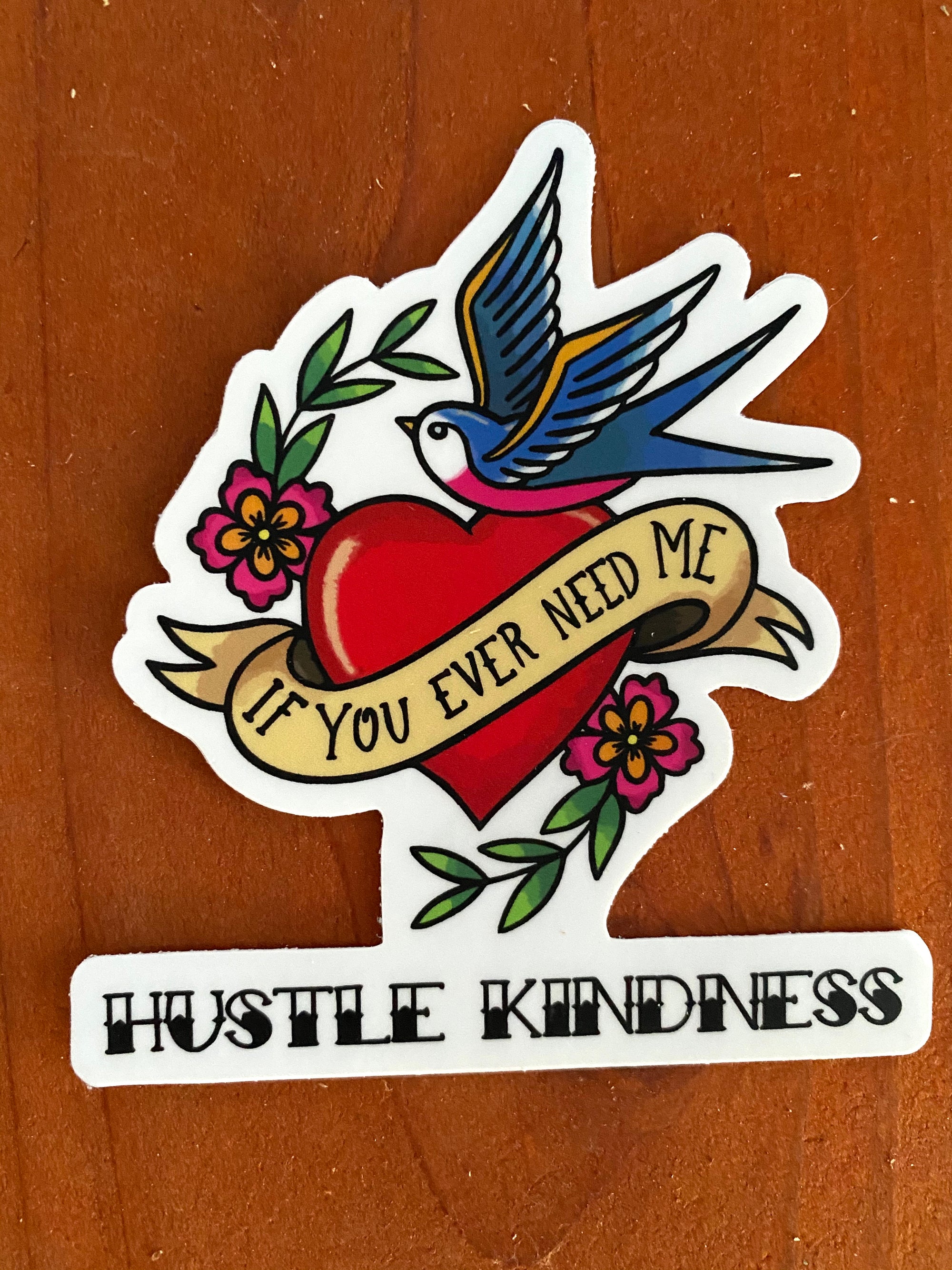 If You Ever Need Me Hustle Kindness Sticker