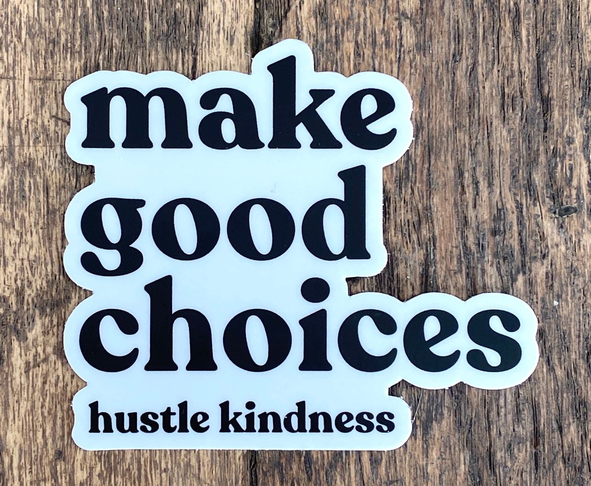 Make Good Choices Hustle Kindness Sticker