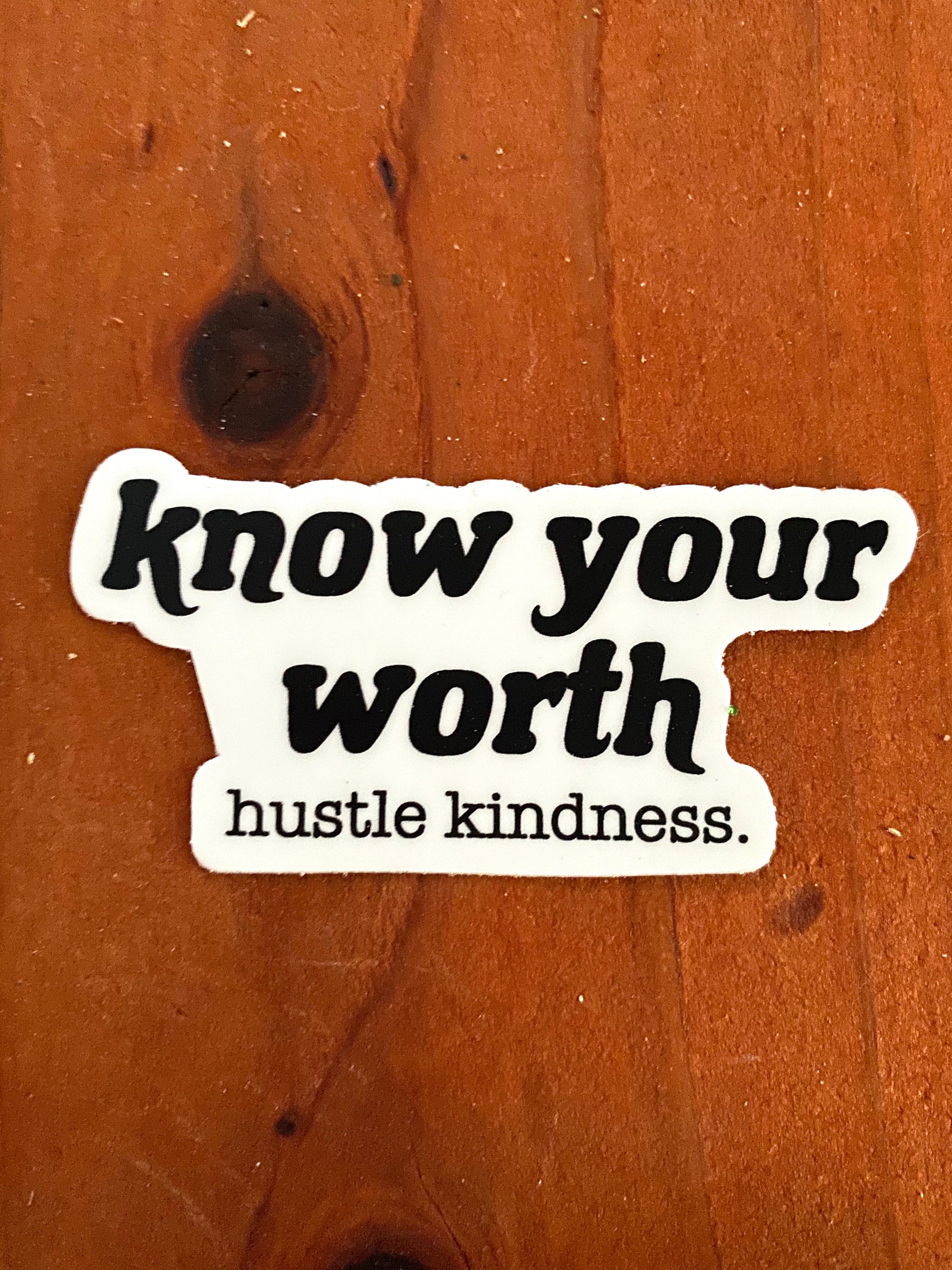 Know Your Worth Hustle Kindness Sticker